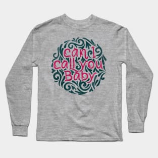 Can I Call You Baby Long Sleeve T-Shirt